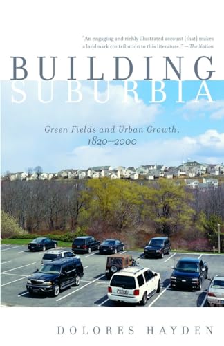 Building Suburbia: Green Fields and Urban Growth, 1820-2000 (Vintage)
