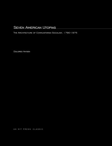 Seven American Utopias: The Architecture of Communitarian Socialism, 1790 - 1975 (MIT Press Classics) von MIT Press