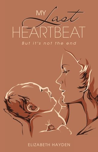 My Last Heartbeat: But it's not the end von Archway Publishing