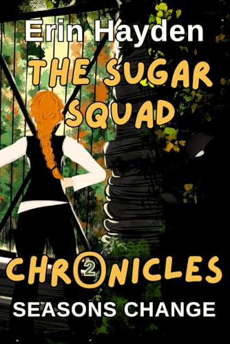 Seasons Change: The Sugar Squad Chronicles: Book 2 Seasons Change: The Sugar Squad Chronicles: Book 2 von Independently published