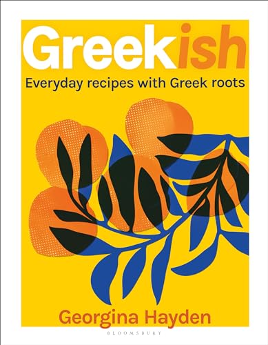 Greekish: Everyday recipes with Greek roots von Bloomsbury Publishing