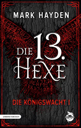 Die 13. Hexe: Die Königswacht I von Lindwurm Verlag