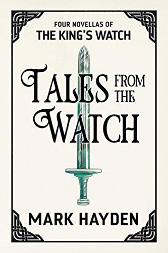 Tales from the Watch: Four King’s Watch Novellas: The First Four King's Watch Novellas (A King's Watch Story, Band 1)