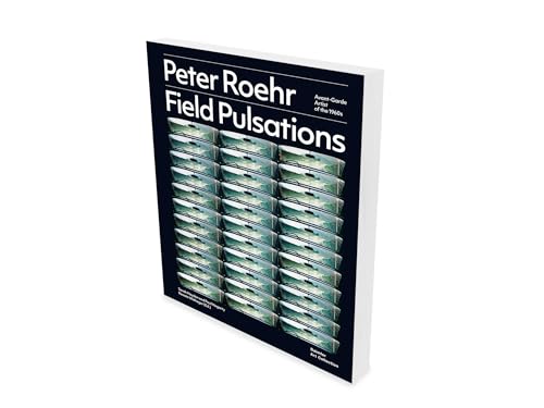 Peter Roehr: Field Pulsations: Avant-Garde Artist of the 1960s