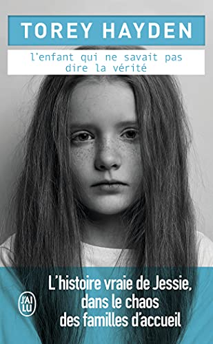 L'enfant qui ne savait pas dire la vérité: L'histoire vraie de Jessie, dans le chaos des familles d'accueil von J'AI LU