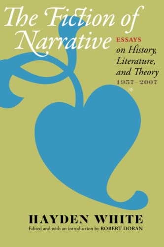 The Fiction of Narrative: Essays on History, Literature, and Theory, 1957–2007 von Johns Hopkins University Press