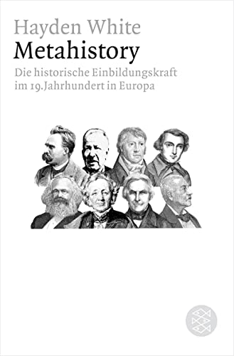 Metahistory: Die historische Einbildungskraft im 19. Jahrhundert in Europa von FISCHER Taschenbuch