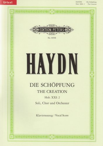 Die Schöpfung [The Creation] Hob. XXI: 2 / URTEXT: Oratorium für Solostimmen, Chor und Orchester / Klavierauszug (Edition Peters)