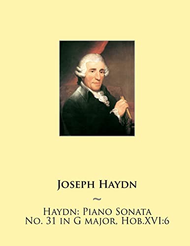 Haydn: Piano Sonata No. 31 in G major, Hob.XVI:6 (Haydn Piano Sonatas, Band 31) von CREATESPACE