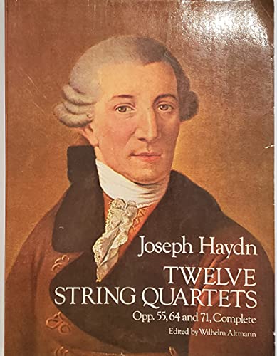 Twelve String Quartets, Opp. 55, 64 and 71, Complete: Op. 55, 64 and 71, Complete (Dover Chamber Music Scores)