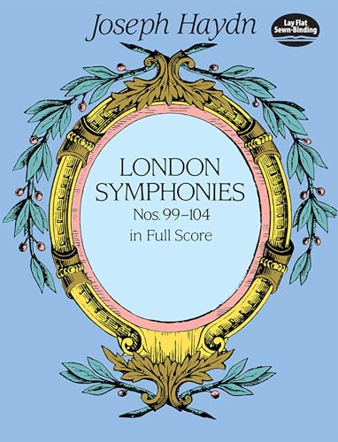 Joseph Haydn Complete London Symphonies Nos 99-104 (Full Score): Nos. 99-104 in Full Score (Dover Orchestral Music Scores) von Dover Publications