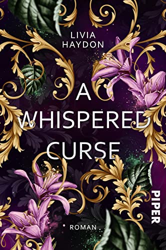 A Whispered Curse: Roman | Ein Fluch bestimmt sein Leben. Ein Wunsch verändert ihr Schicksal. | Romantasy von Piper
