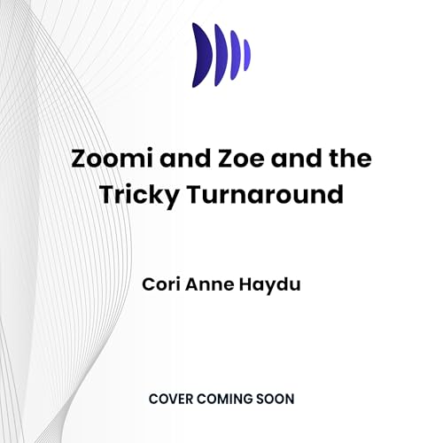 Zoomi and Zoe and the Tricky Turnaround Zoomi and Zoe and the Tricky Turnaround von Dreamscape Media Llc