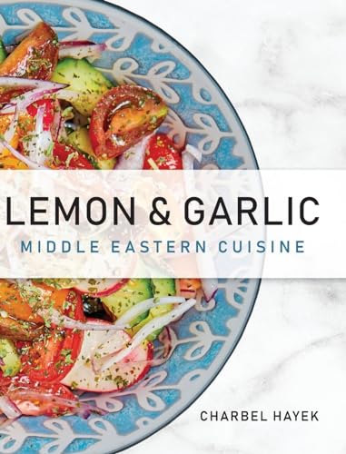 Lemon & Garlic: Middle Eastern Cuisine von Palmetto Publishing