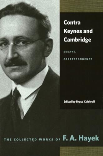 Contra Keynes & Cambridge: Essays, Correspondence (Collected Works of F. A. Hayek)