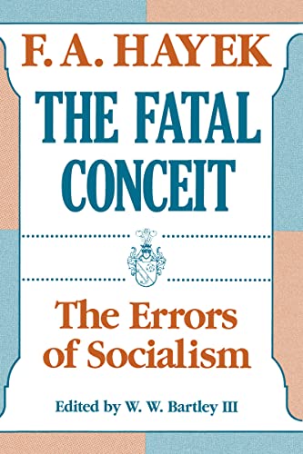 The Fatal Conceit: The Errors of Socialism: The Errors of Socialism Volume 1 (COLLECTED WORKS OF F A HAYEK)