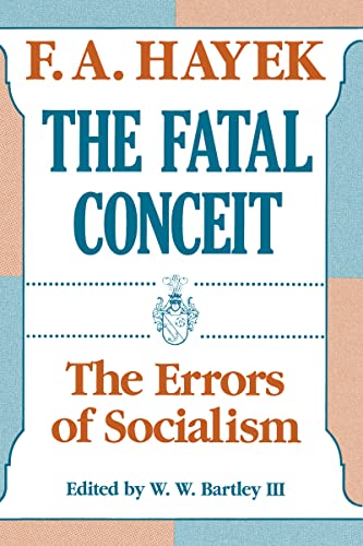 The Fatal Conceit: The Errors of Socialism (COLLECTED WORKS OF F A HAYEK)