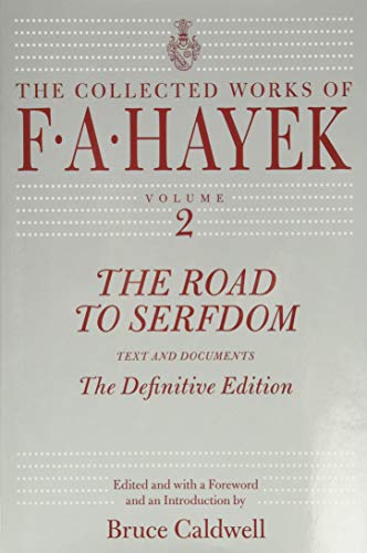 The Road to Serfdom: Text and Documents--The Definitive Edition (COLLECTED WORKS OF F A HAYEK, Band 2)
