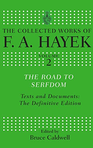 The Road to Serfdom: Text and Documents: The Definitive Edition (The Collected Works of F. A. Hayek, 2, Band 2)