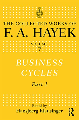 Business Cycles: Part I (The Collected Works of F.a. Hayek, Band 7)