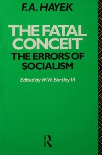 The Fatal Conceit: The Errors of Socialism (Collected Works of F.a. Hayek) von Routledge