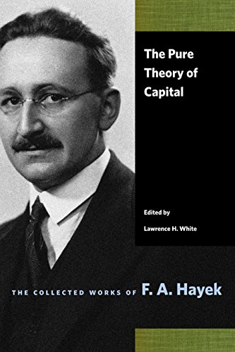 The Pure Theory of Capital (Collected Works of F. A. Hayek, Band 12)