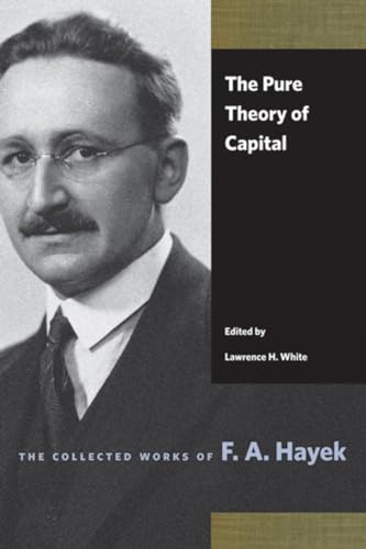 The Pure Theory of Capital (Collected Works of F. A. Hayek, Band 12)