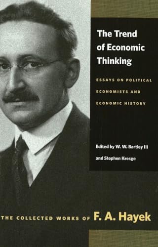 Trend of Economic Thinking: Essays on Political Economists and Economic History (Collected Works of F. A. Hayek) von Liberty Fund