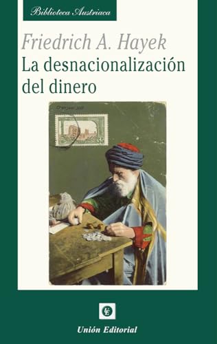 La desnacionalización del dinero (Biblioteca Austriaca) von Unión Editorial