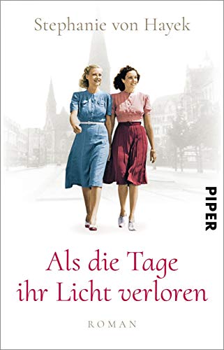 Als die Tage ihr Licht verloren: Roman | Historischer Roman vor dem Hintergrund des dunkelsten Kapitels deutscher Geschichte