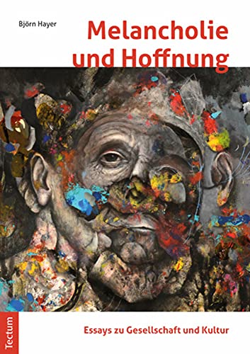 Melancholie und Hoffnung: Essays zu Gesellschaft und Kultur