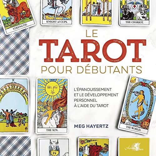 Le Tarot pour débutants - L'épanouissement et le développement personnel à l'aide du tarot: Pour l'épanouissement et le développement personnel à l'aide du tarot von ARCANA SACRA