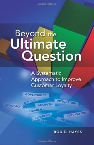 Beyond the Ultimate Question: A Systematic Approach to Improve Customer Loyalty