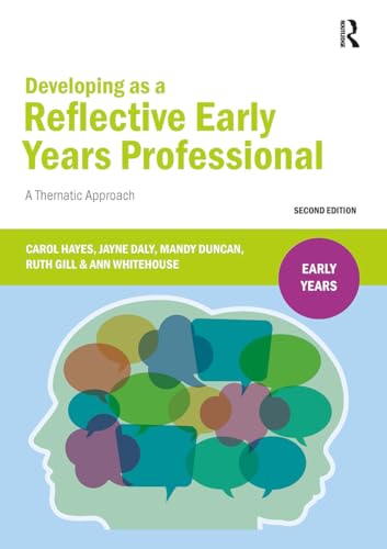 Developing As a Reflective Early Years Professional: A Thematic Approach von Critical Publishing