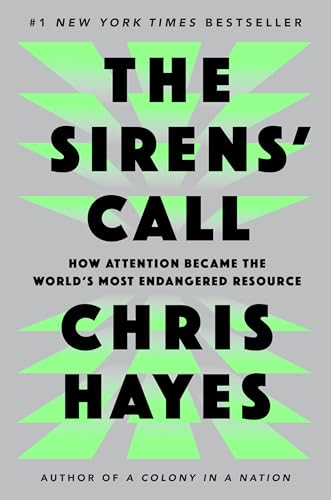 The Sirens' Call: How Attention Became the World's Most Endangered Resource von Penguin LLC US