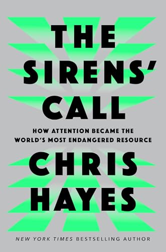The Sirens' Call: How Attention Became the World's Most Endangered Resource von Penguin Press