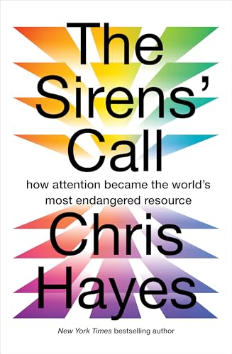 The Sirens' Call: How Attention Became the World's Most Endangered Resource von Scribe Publications