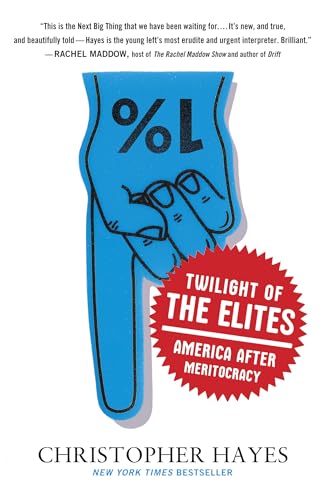 Twilight of the Elites: America After Meritocracy von Broadway Books
