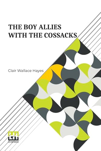 The Boy Allies With The Cossacks: Or, A Wild Dash Over The Carpathian Mountains
