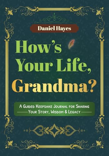 How’s Your Life, Grandma?: A Guided Keepsake Journal for Sharing Your Story, Wisdom & Legacy von Independently published