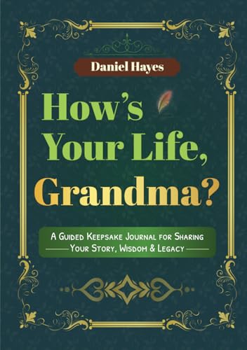 How’s Your Life, Grandma?: A Guided Keepsake Journal for Sharing Your Story, Wisdom & Legacy von Independently published