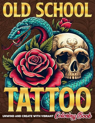 Old School Tattoo Coloring Book: Beautiful Classic Body Art Coloring Pages and Dragons, Skulls, Flowers, Nautical-Inspired Designs for Adults to Color & Relax von Independently published