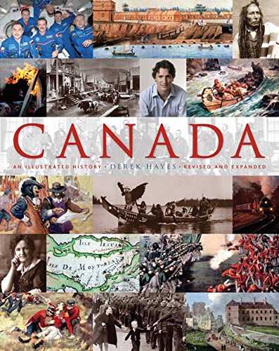 Canada: An Illustrated History: An Illustrated History, Revised and Expanded