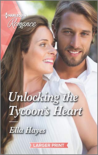 Unlocking the Tycoon's Heart (Harlequin Romance, Band 4722)