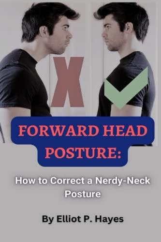 FORWARD HEAD POSTURE:: How to Correct a Nerdy-Neck Posture von Independently published