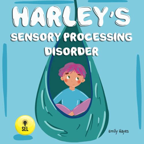 Harley's Sensory Processing Disorder: SPD Book for Kids, ADHD, Autism, ADD (Social Emotional Learning Toolbox - Therapists, Educators, and Parents, Band 4) Harley's Sensory Processing Disorder: SPD Book for Kids, ADHD, Autism, ADD (Social Emotional Learning Toolbox - Therapists, Educators, and Parents, Band 4)