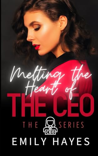 Melting the Heart of the CEO: A Lesbian/Sapphic CEO Romance (CEO Series, Band 6) von Independently published