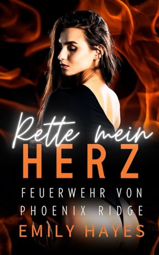 Rette mein Herz: Eine heiße lesbische Romanze zwischen Feuerwehrfrau und Schauspielerin – mit Glamour, Gefühlen und Happy End (Feuerwehr von Phoenix Ridge, Band 7) von Independently published