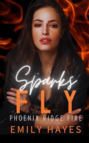 Sparks Fly: A Lesbian/Sapphic Firefighter Romance (Phoenix Ridge Fire Department, Band 1)