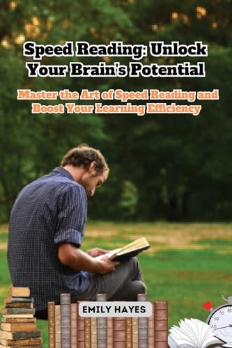 Speed Reading: Master the Art of Speed Reading and Boost Your Learning Efficiency Speed Reading: Master the Art of Speed Reading and Boost Your Learning Efficiency von Emily Hayes
